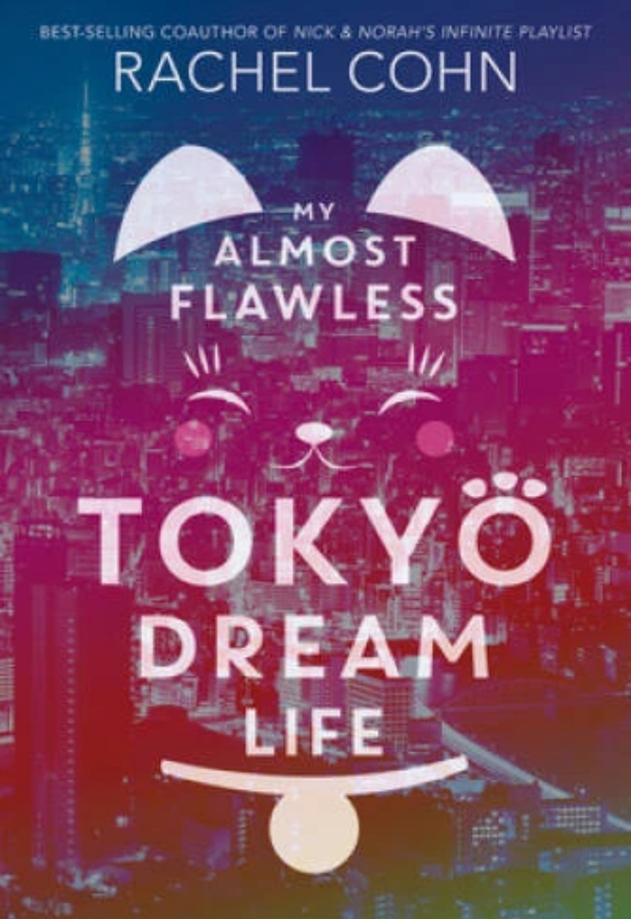 My Almost Flawless Tokyo Dream Life by Rachel Cohn 2018 Hardcover Book